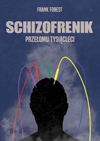 Schizofrenik przełomu tysiącleci - Forest Frank - książka