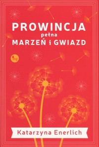 Prowincja pełna marzeń i gwiazd - Katarzyna Enerlich - książka