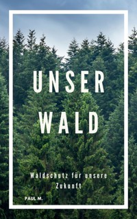 Unser Wald - Paul M. - ebook