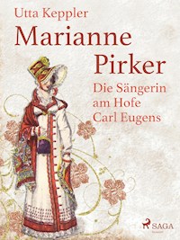 Marianne Pirker - Die Sängerin am Hofe Carl Eugens - Utta Keppler - ebook