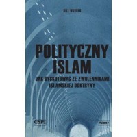 Polityczny islam, czyli jak dyskutować ze zwolennikami islamskiej doktryny - Bill Warner - książka