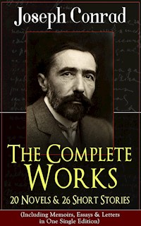 The Complete Works of Joseph Conrad: 20 Novels & 26 Short Stories (Including Memoirs, Essays & Letters in One Single Edition) - Conrad Joseph - ebook
