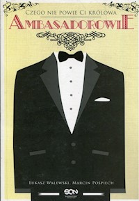 Ambasadorowie Czego nie powie Ci królowa - Walewski Łukasz, Pośpiech Marcin - książka