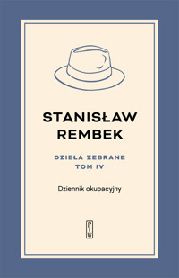 Dzieła zebrane. Tom 4: Dziennik okupacyjny - Stanisław Rembek - książka