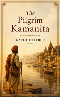 The Pilgrim Kamanita - Karl Gjellerup - ebook