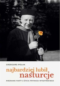 Najbardziej lubił nasturcje - Grzegorz Polak - książka