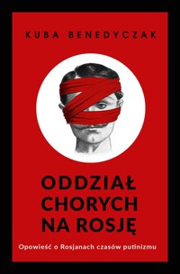 Oddział chorych na Rosję - Benedyczak Jakub - książka