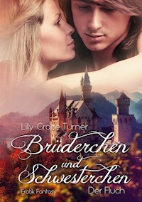 Brüderchen und Schwesterchen - Lilly-Grace Turner - ebook