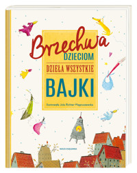Brzechwa dzieciom. Dzieła wszystkie. Bajki - Jan Brzechwa - książka