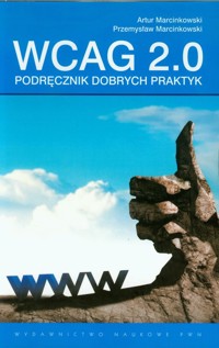 WCAG 2.0 Podręcznik dobrych praktyk - Marcinkowski Artur, Marcinkowski Przemysław - książka