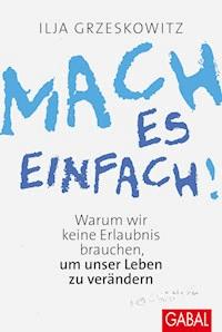 Mach es einfach! - Ilja  Grzeskowitz - ebook