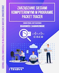 Zarządzanie sieciami komputerowymi w programie Packet Tracer - Wiadomości zaawansowane - Jerzy Kluczewski, Damian Strojek - ebook
