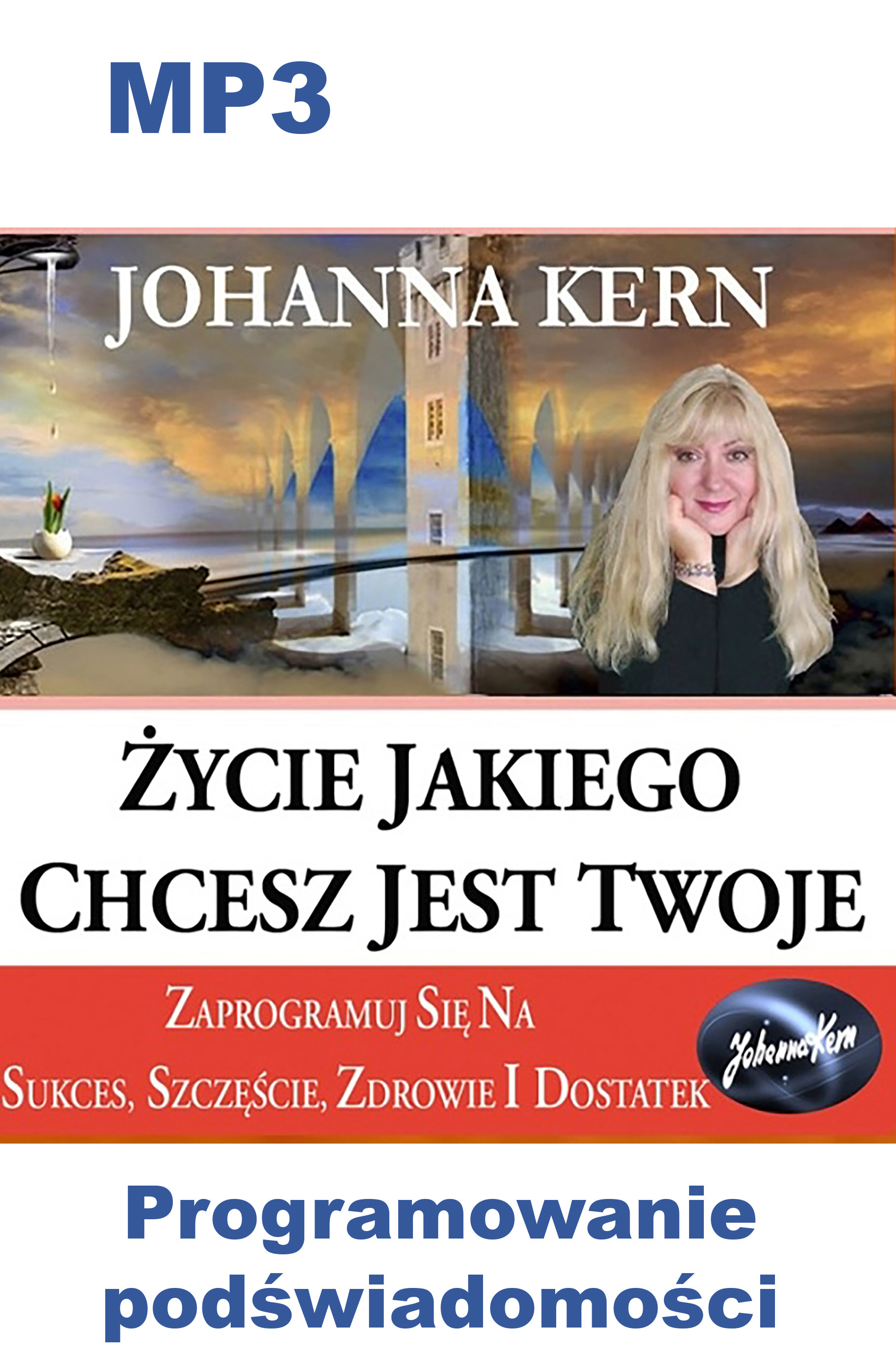 Życie, jakiego chcesz, jest Twoje: Zaprogramuj się na sukces, szczęście, zdrowie i dostatek