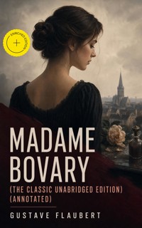 Madame Bovary (The Classic Unabridged Edition) (Annotated) - Gustave Flaubert - ebook