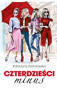 Czterdzieści minus - Katarzyna Kostołowska - ebook + książka