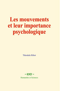 Les mouvements et leur importance psychologique - Théodule Ribot - ebook