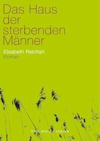 Das Haus der sterbenden Männer - Elisabeth Reichart - ebook