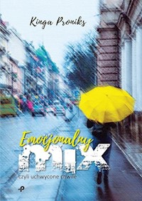 Emocjonalny mix, czyli uchwycone chwile - Proniks Kinga - książka