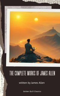 The Complete Works of James Allen - James Allen - ebook
