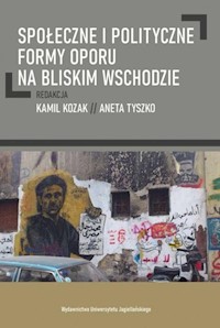 Społeczne i polityczne formy oporu na Bliskim Wschodzie -  - książka
