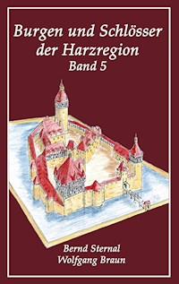 Burgen und Schlösser der Harzregion 5 - Wolfgang Braun - ebook