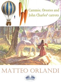 Cammie, Orestes And John Charles' Carrots - Matteo Orlandi - ebook