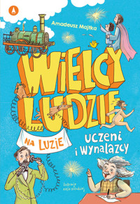 Wielcy ludzie na luzie Uczeni i wynalazcy - Majtka Amadeusz - książka