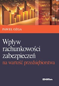 Wpływ rachunkowości zabezpieczeń na wartość przedsiębiorstwa - Ożga Paweł - książka