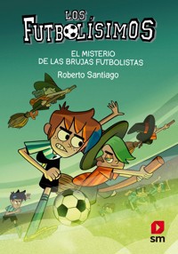Los Futbolísimos 19. El misterio de las brujas futbolistas - Roberto Santiago - ebook