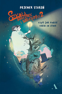 Szkoła bohaterek i bohaterów, czyli jak radzić sobie ze złem - Przemek Staroń - ebook
