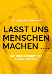 Lasst uns Menschen machen ..... - Heinz-Josef van Ool - ebook