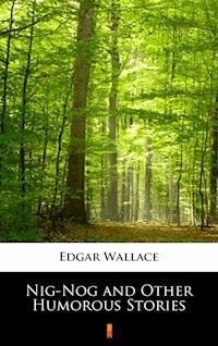 Nig-Nog and Other Humorous Stories - Edgar Wallace - ebook
