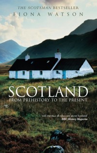 Scotland from Prehistory to the Present - Fiona Watson - ebook