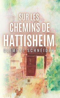 Sur les chemins de Hattisheim - Clément Schneider - ebook