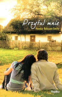 Przytul mnie - Monika Rebizant-Siwiło - ebook + książka