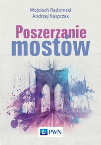 Poszerzanie mostów - Radomski Wojciech, Kasprzak Andrzej - książka