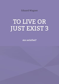 To live or just exist 3 - Wagner Eduard - ebook