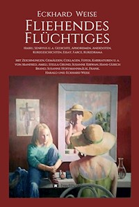 Fliehendes Flüchtiges - Eckhard Weise - ebook