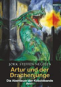 Artur und der Drachenjunge: Die Abenteuer der Koboldbande (Band 1) - Jork Steffen Negelen - ebook