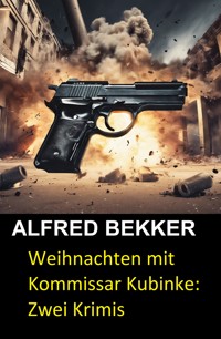 Weihnachten mit Kommissar Kubinke: Zwei Krimis - Alfred Bekker - ebook