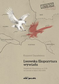 Lwowska Ekspozytura wywiadu Działalność Ekspozytury nr 5 SG we Lwowie w latach 1921-1939 (wznowieni - Danielewicz Krzysztof - książka