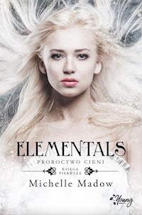 Elementals Tom 1 Proroctwo cieni - Michelle Madow - książka