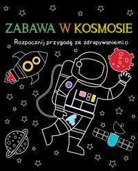 Rozpocznij przygodę ze zdrapywaniem! Zabawa w kosmosie - zbiorowa praca - książka