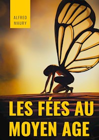 Les fées au au Moyen Âge - Alfred Maury - ebook