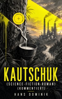 Kautschuk (Science-Fiction-Roman) (Kommentiert) - Hans Dominik - ebook