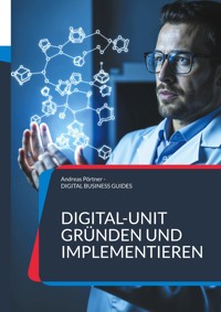 Digital-Unit gründen und implementieren - Andreas Pörtner - ebook