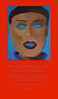 Der Mensch existiert nicht - Alexander Gerhard - ebook