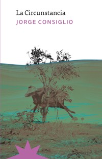 La Circunstancia - Jorge Consiglio - ebook