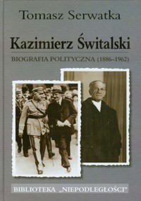 Kazimierz Świtalski Biografia polityczna 1886-1962 - Serwatka Tomasz - książka