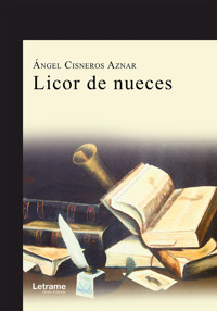 Licor de nueces - Ángel Cisneros Aznar - ebook